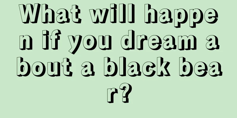 What will happen if you dream about a black bear?