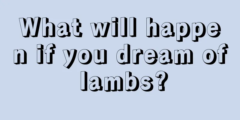 What will happen if you dream of lambs?