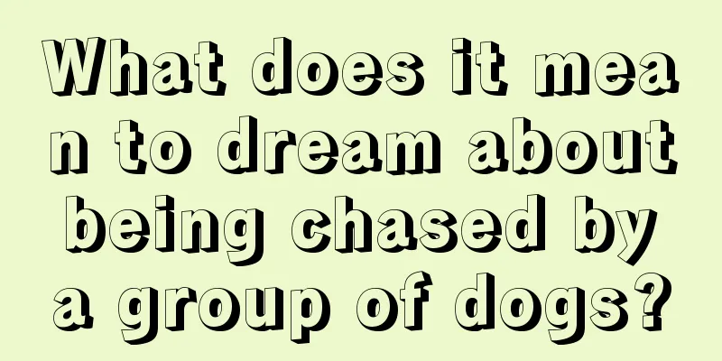 What does it mean to dream about being chased by a group of dogs?