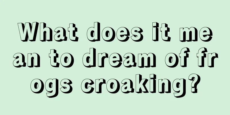 What does it mean to dream of frogs croaking?