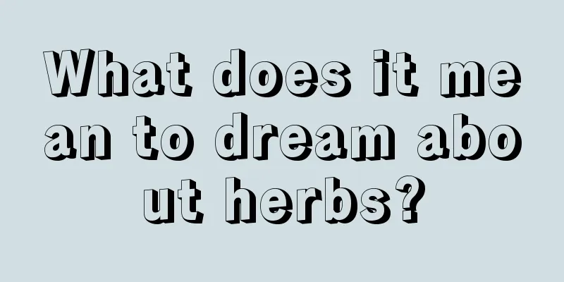 What does it mean to dream about herbs?