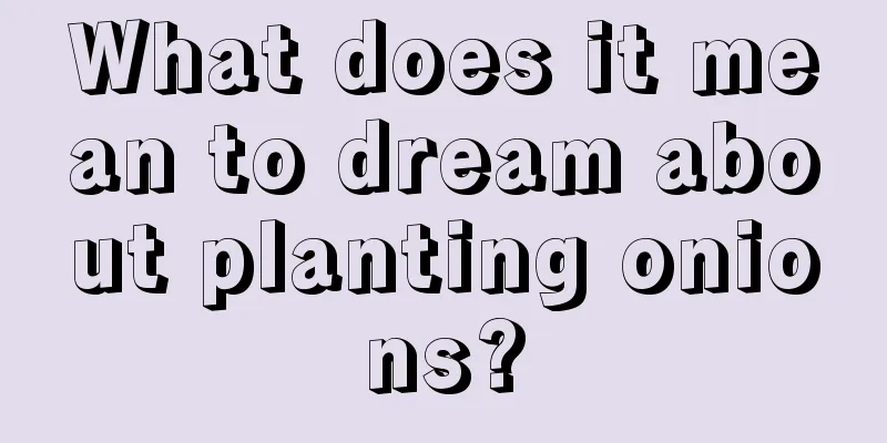 What does it mean to dream about planting onions?