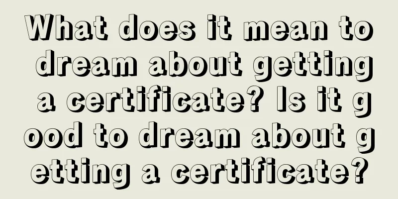 What does it mean to dream about getting a certificate? Is it good to dream about getting a certificate?