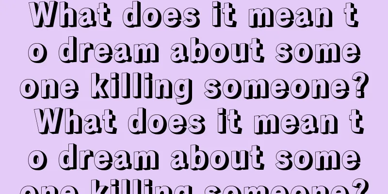 What does it mean to dream about someone killing someone? What does it mean to dream about someone killing someone?