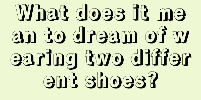 What does it mean to dream of wearing two different shoes?