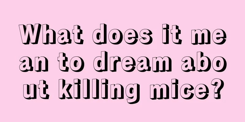 What does it mean to dream about killing mice?