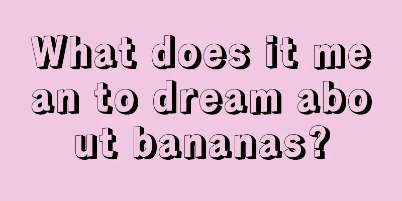 What does it mean to dream about bananas?