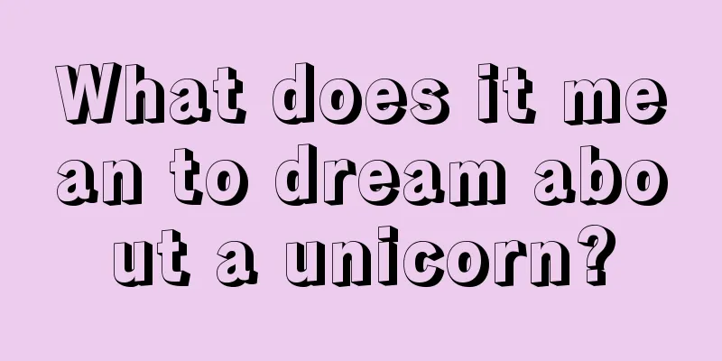 What does it mean to dream about a unicorn?