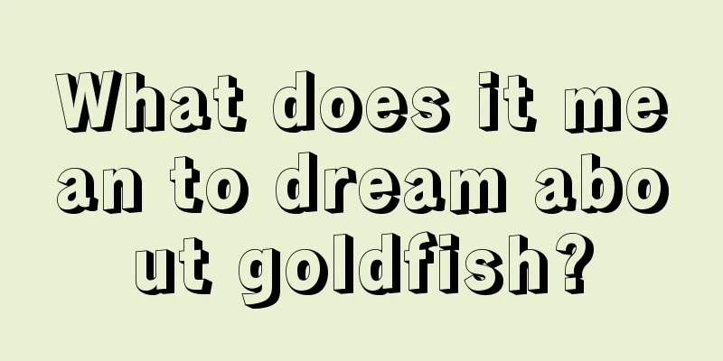 What does it mean to dream about goldfish?