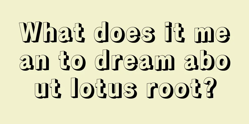 What does it mean to dream about lotus root?