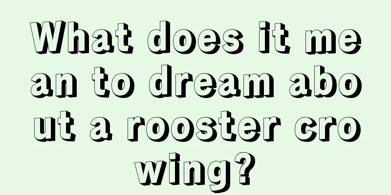 What does it mean to dream about a rooster crowing?