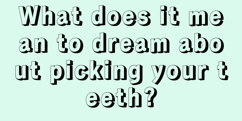 What does it mean to dream about picking your teeth?