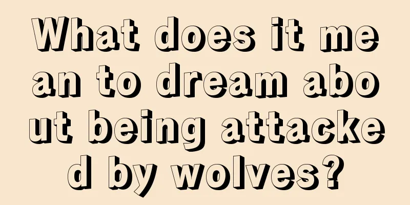 What does it mean to dream about being attacked by wolves?