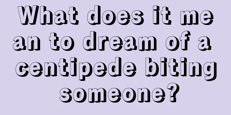 What does it mean to dream of a centipede biting someone?