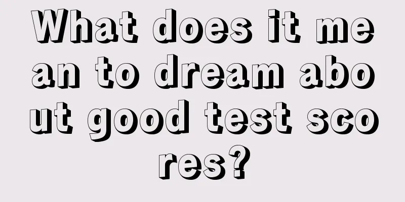 What does it mean to dream about good test scores?