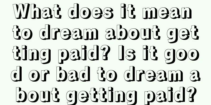 What does it mean to dream about getting paid? Is it good or bad to dream about getting paid?