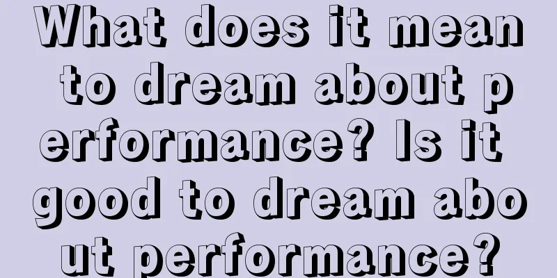 What does it mean to dream about performance? Is it good to dream about performance?