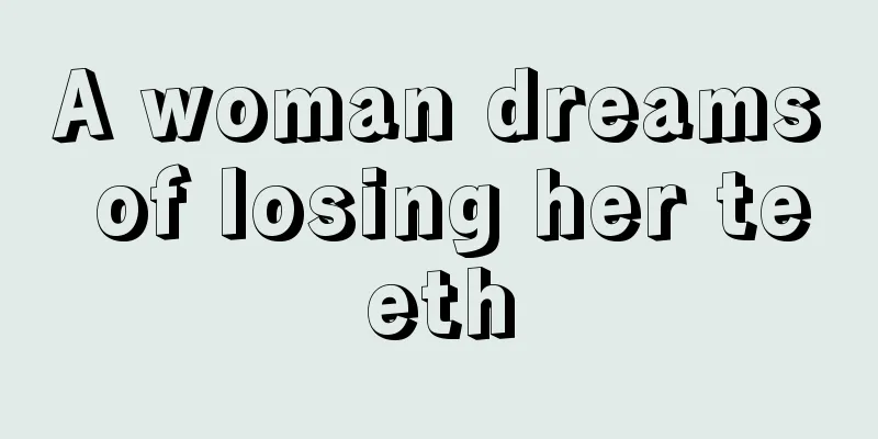 A woman dreams of losing her teeth