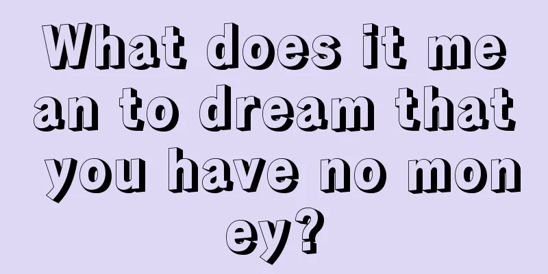 What does it mean to dream that you have no money?