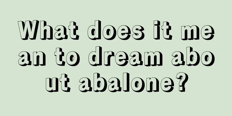 What does it mean to dream about abalone?