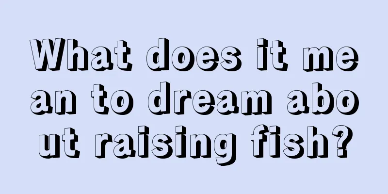 What does it mean to dream about raising fish?