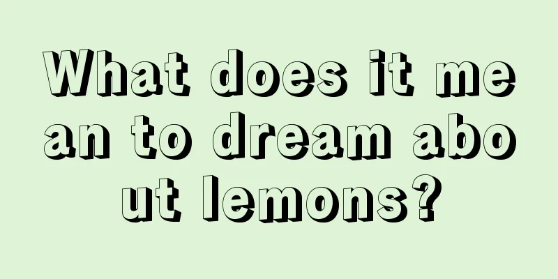 What does it mean to dream about lemons?