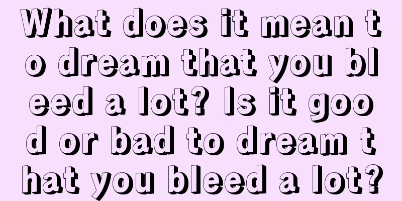 What does it mean to dream that you bleed a lot? Is it good or bad to dream that you bleed a lot?