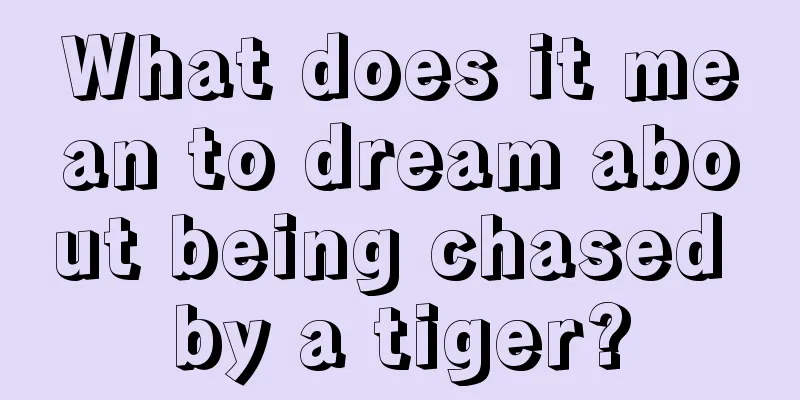 What does it mean to dream about being chased by a tiger?