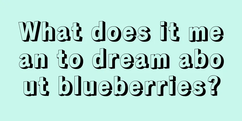 What does it mean to dream about blueberries?