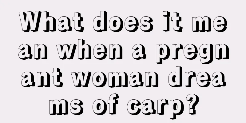 What does it mean when a pregnant woman dreams of carp?