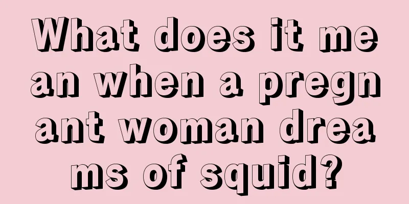 What does it mean when a pregnant woman dreams of squid?