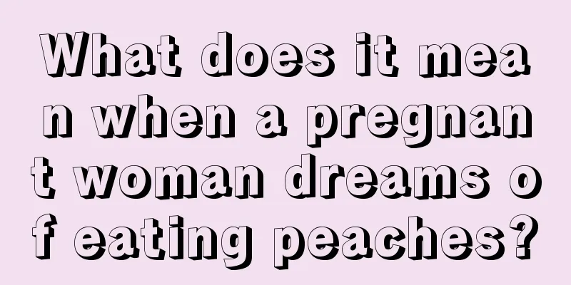 What does it mean when a pregnant woman dreams of eating peaches?