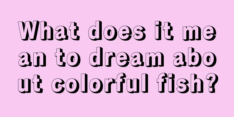 What does it mean to dream about colorful fish?