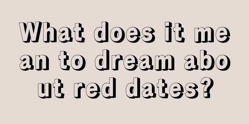 What does it mean to dream about red dates?