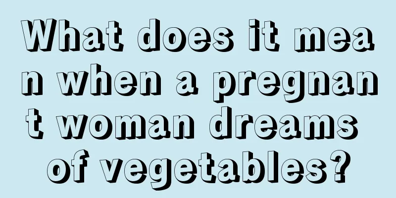 What does it mean when a pregnant woman dreams of vegetables?