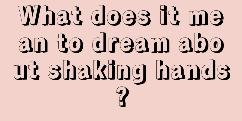 What does it mean to dream about shaking hands?