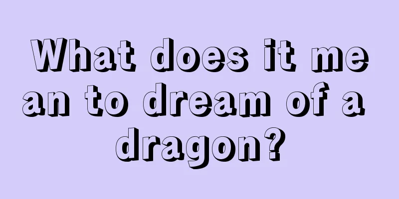 What does it mean to dream of a dragon?