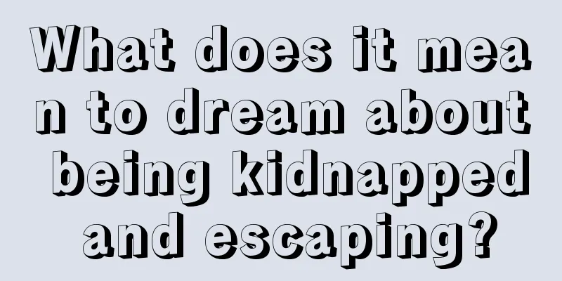 What does it mean to dream about being kidnapped and escaping?