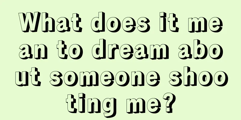 What does it mean to dream about someone shooting me?