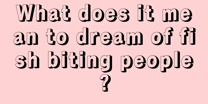 What does it mean to dream of fish biting people?