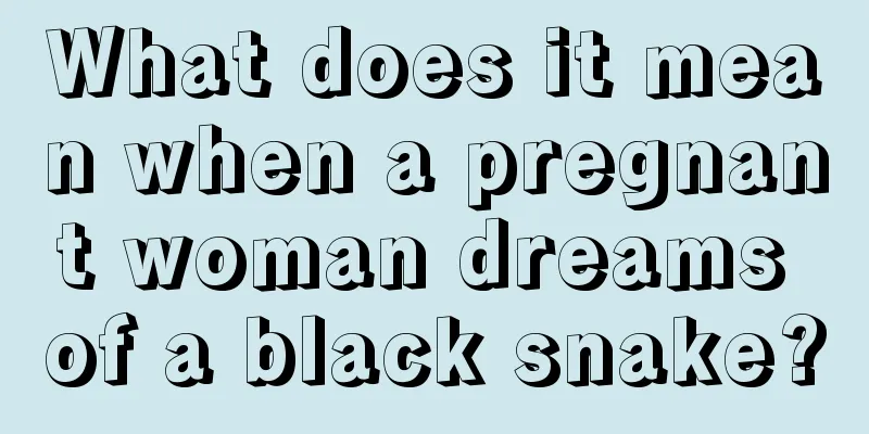 What does it mean when a pregnant woman dreams of a black snake?