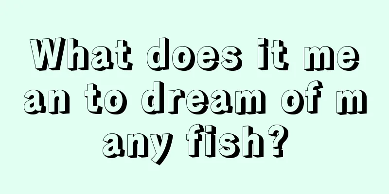 What does it mean to dream of many fish?