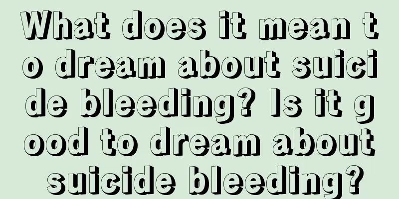 What does it mean to dream about suicide bleeding? Is it good to dream about suicide bleeding?