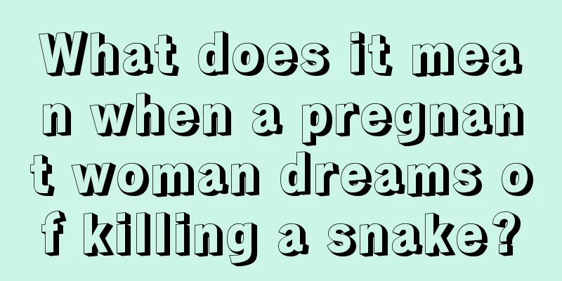 What does it mean when a pregnant woman dreams of killing a snake?