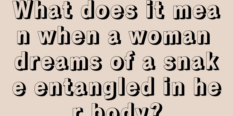 What does it mean when a woman dreams of a snake entangled in her body?