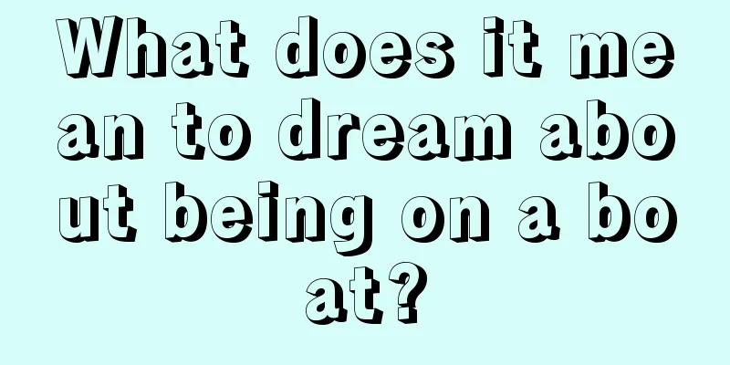 What does it mean to dream about being on a boat?