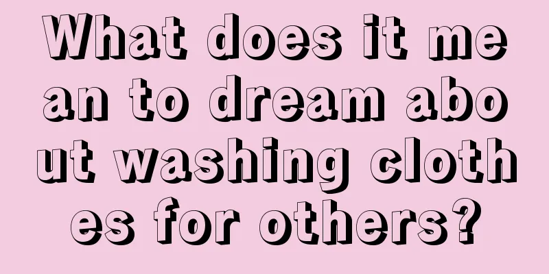 What does it mean to dream about washing clothes for others?