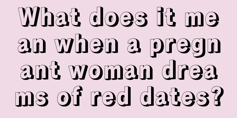 What does it mean when a pregnant woman dreams of red dates?