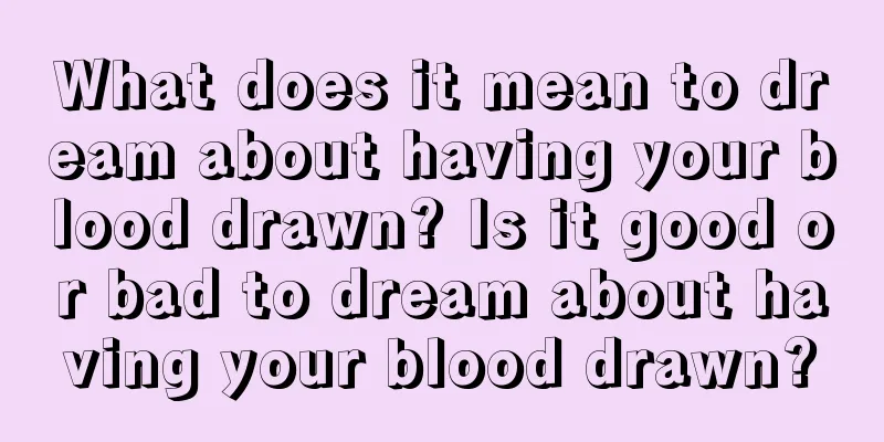 What does it mean to dream about having your blood drawn? Is it good or bad to dream about having your blood drawn?