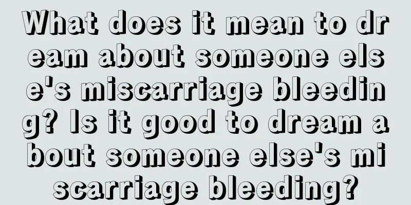 What does it mean to dream about someone else's miscarriage bleeding? Is it good to dream about someone else's miscarriage bleeding?